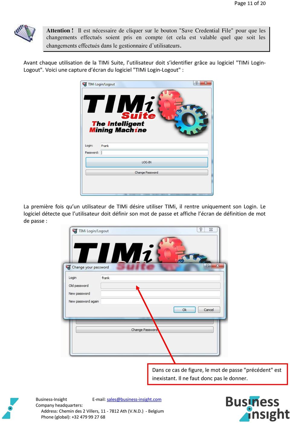 dans le gestionnaire d utilisateurs. Avant chaque utilisation de la TIMi Suite, l utilisateur doit s identifier grâce au logiciel "TIMi Login- Logout".