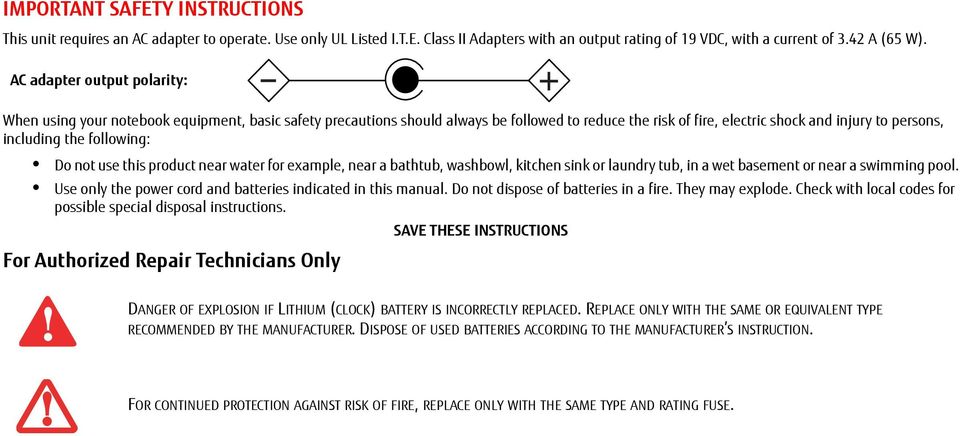 following: Do not use this product near water for example, near a bathtub, washbowl, kitchen sink or laundry tub, in a wet basement or near a swimming pool.