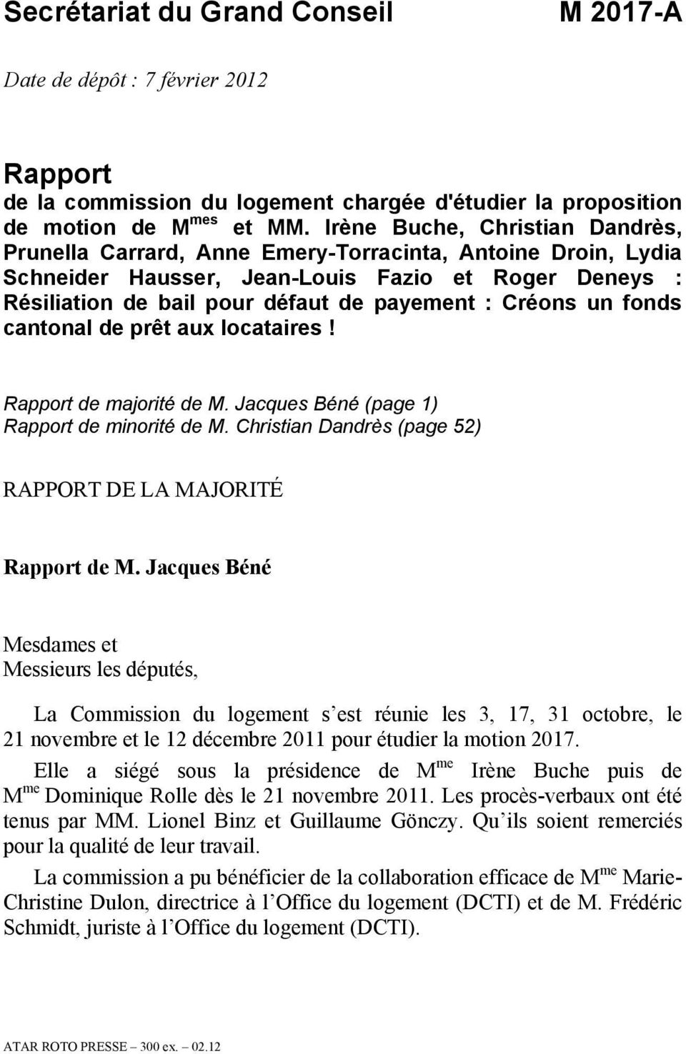 Créons un fonds cantonal de prêt aux locataires! Rapport de majorité de M. Jacques Béné (page 1) Rapport de minorité de M. Christian Dandrès (page 52) RAPPORT DE LA MAJORITÉ Rapport de M.