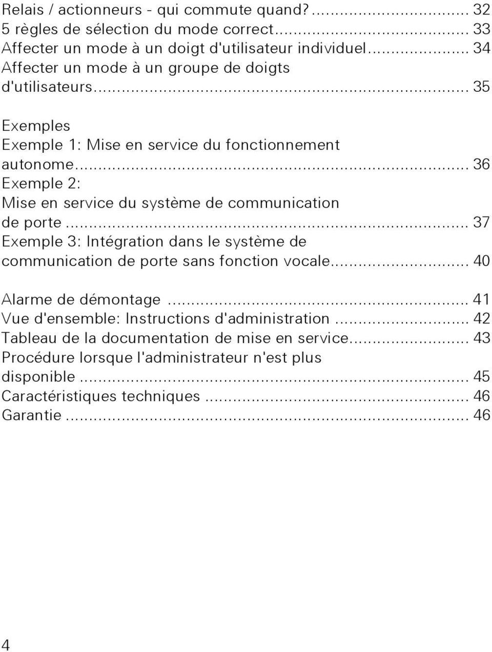 .. 36 Exemple : Mise en service du système de communication de porte... 37 Exemple 3: Intégration dans le système de communication de porte sans fonction vocale.