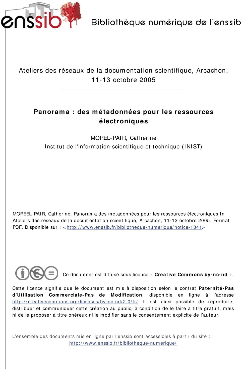 Panorama des métadonnées pour les ressources électroniques In Ateliers des réseaux de la documentation scientifique, Arcachon, 11-13 octobre 2005. Format PDF. Disponible sur : <http://www.enssib.