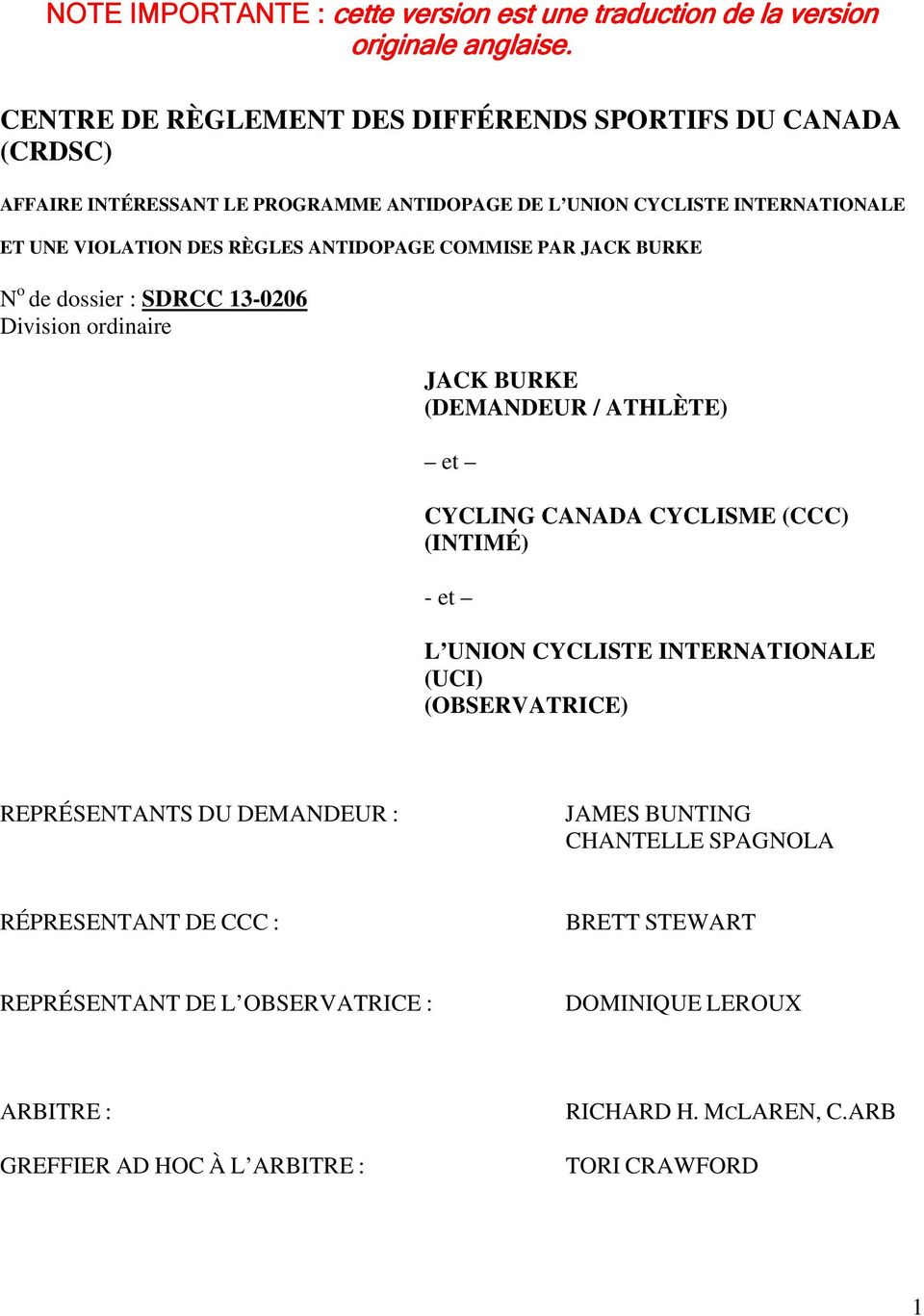 ANTIDOPAGE COMMISE PAR JACK BURKE N o de dossier : SDRCC 13-0206 Division ordinaire JACK BURKE (DEMANDEUR / ATHLÈTE) et CYCLING CANADA CYCLISME (CCC) (INTIMÉ) - et L UNION