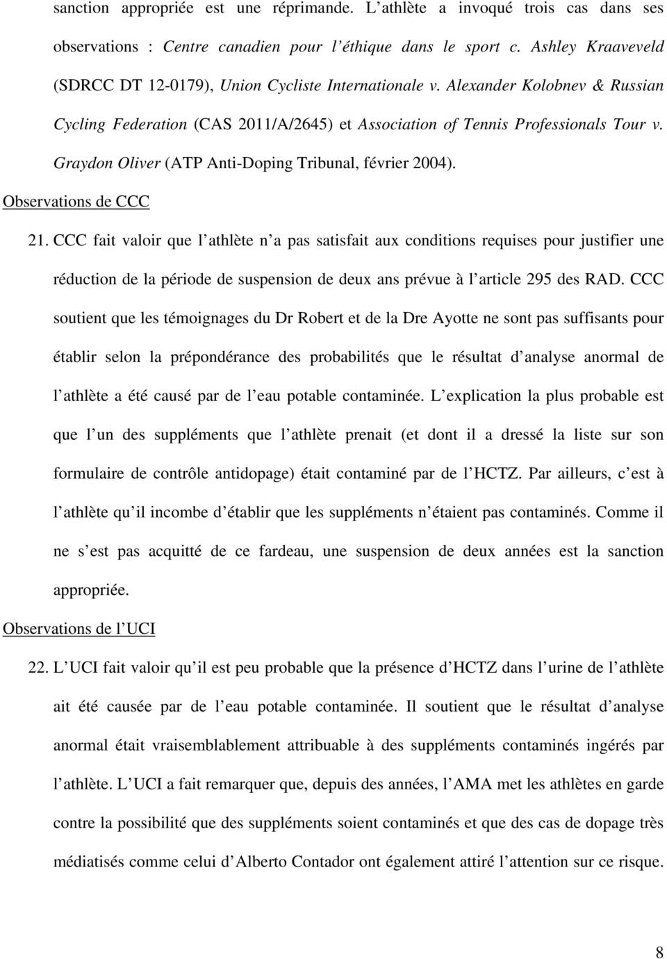 Graydon Oliver (ATP Anti-Doping Tribunal, février 2004). Observations de CCC 21.
