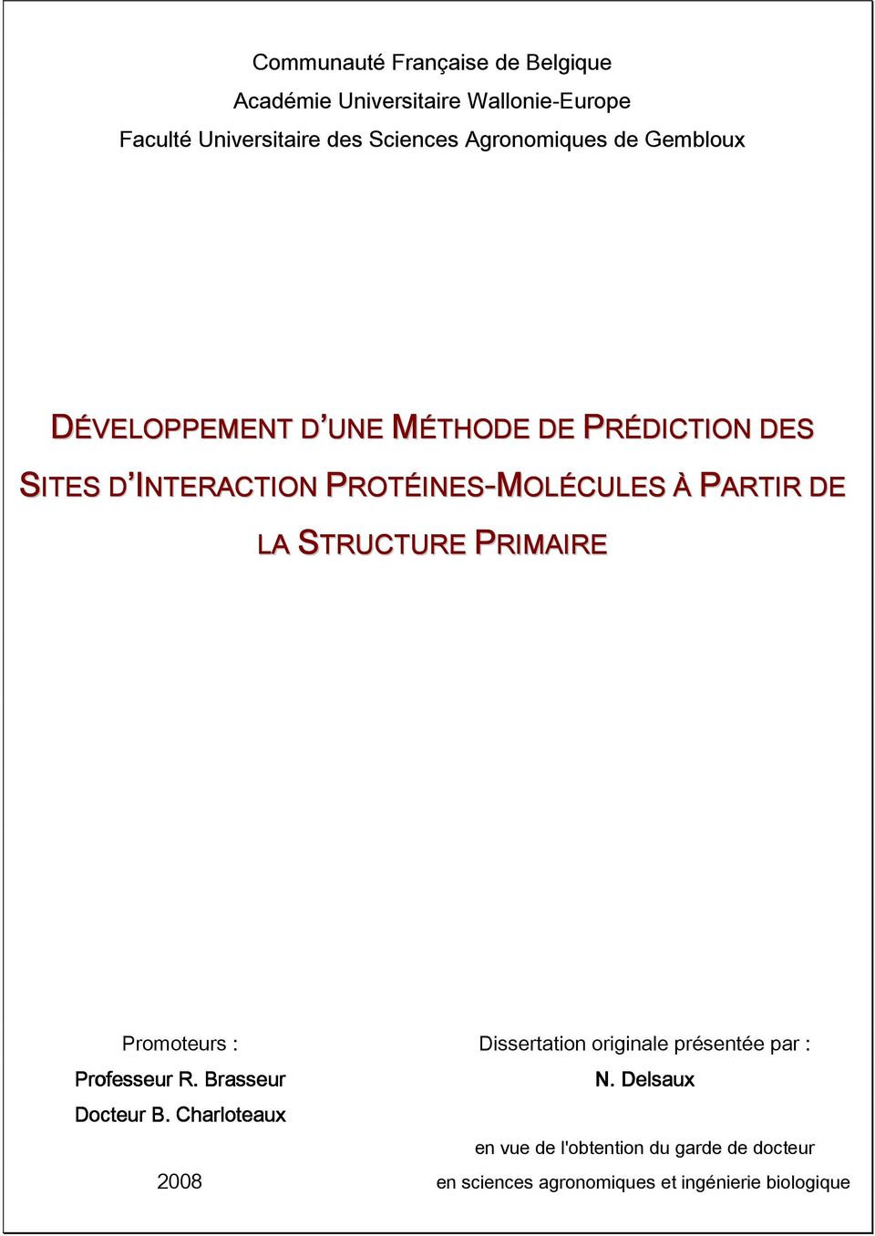 PARTIR DE LA STRUCTURE PRIMAIRE Promoteurs : Dissertation originale présentée par : Professeur R. Brasseur N.