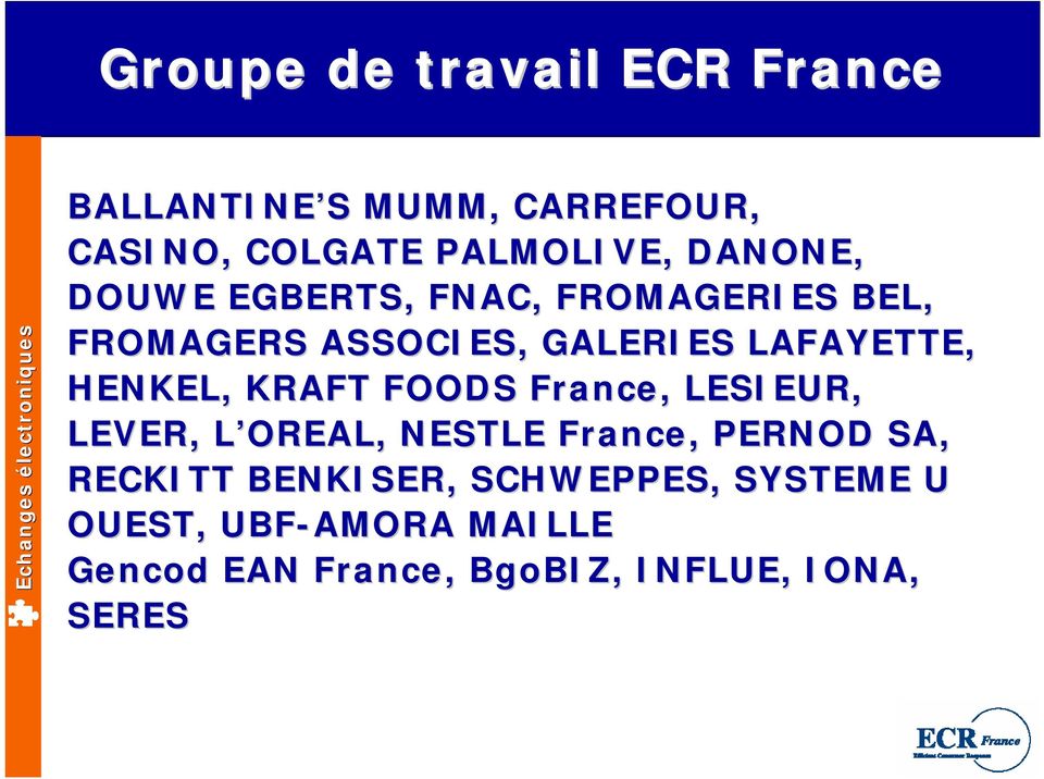 HENKEL, KRAFT FOODS France, LESIEUR, LEVER, L OREAL, NESTLE France, PERNOD SA, RECKITT
