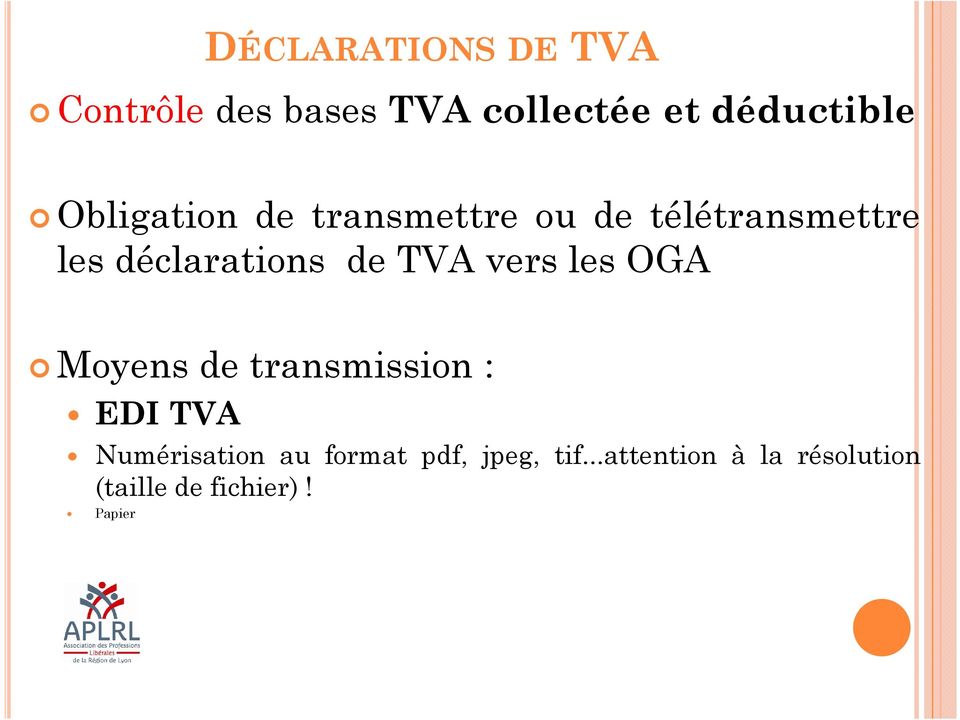 TVA vers les OGA Moyens de transmission : EDI TVA Numérisation au