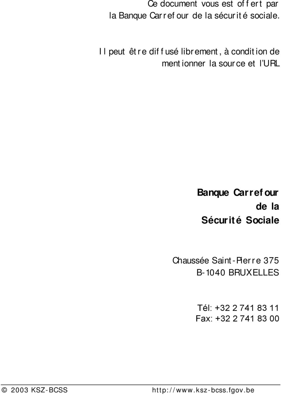 Banque Carrefour de la Sécurité Sociale Chaussée Saint-Pierre 375 B-1040