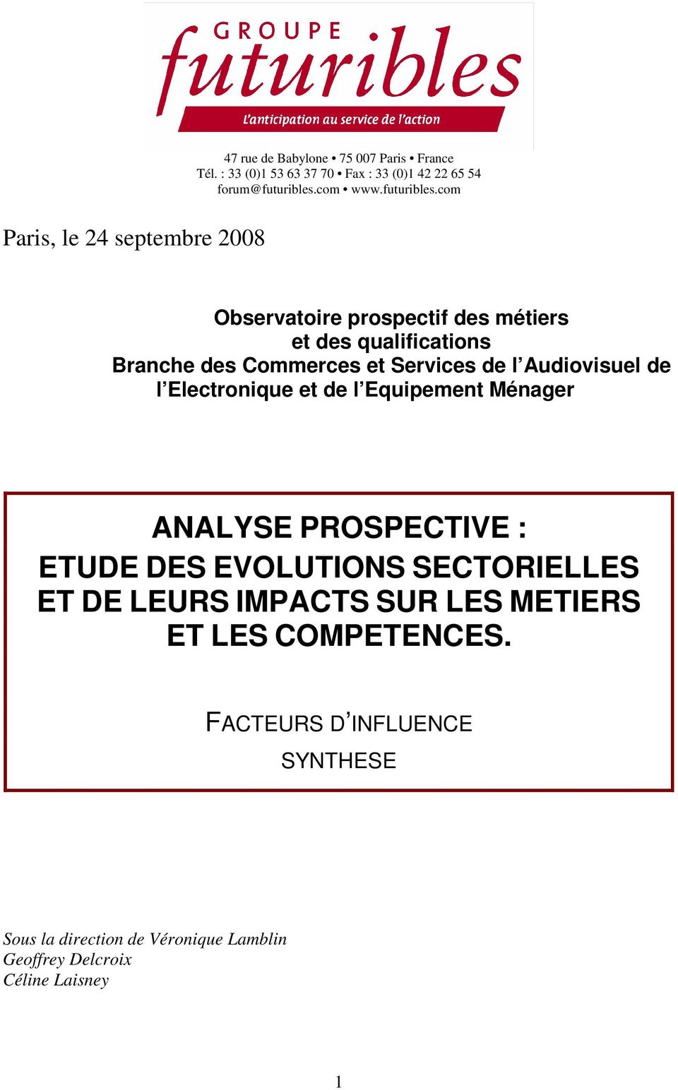 com Paris, le 24 septembre 2008 Observatoire prospectif des métiers et des qualifications Branche des Commerces et Services de l