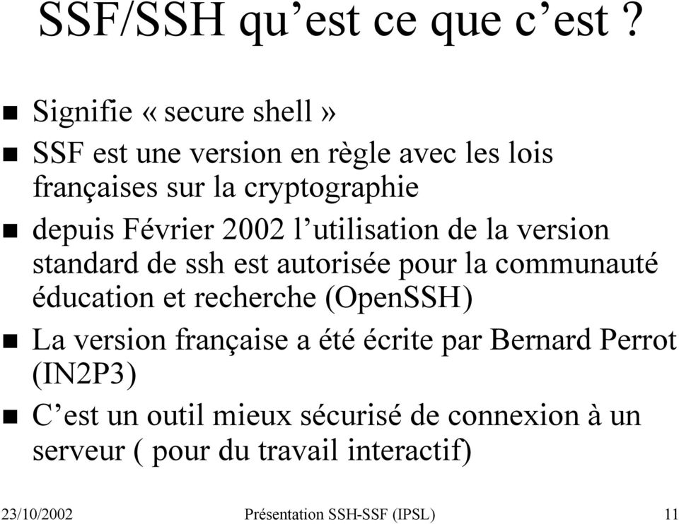 Février 2002 l utilisation de la version standard de ssh est autorisée pour la communauté éducation et