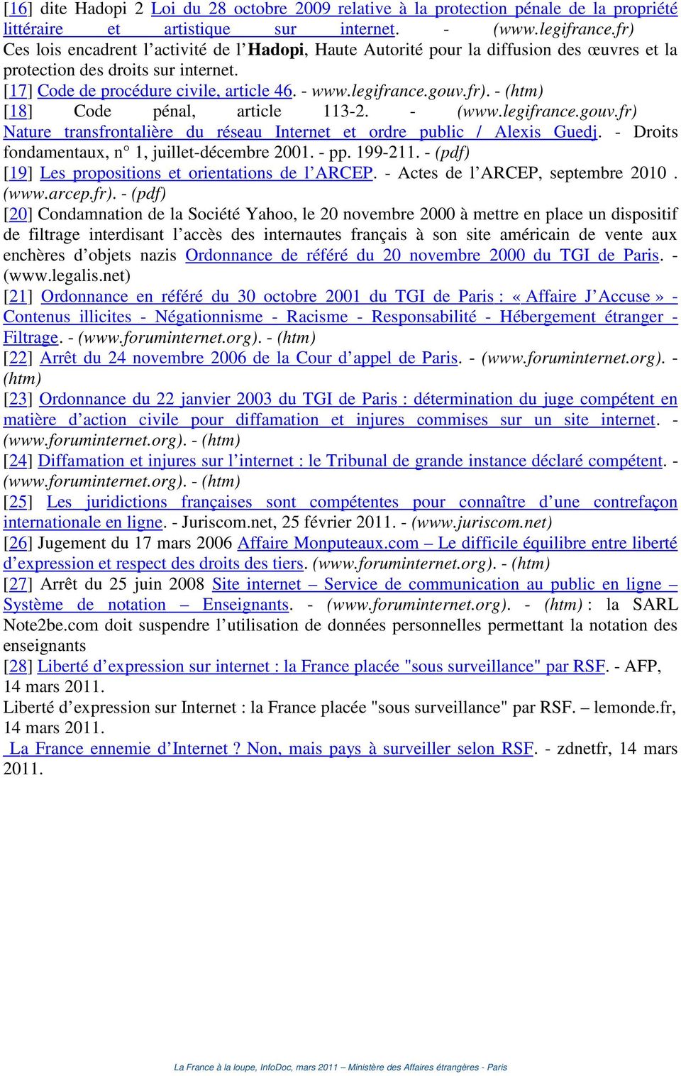 fr). - (htm) [18] Code pénal, article 113-2. - (www.legifrance.gouv.fr) Nature transfrontalière du réseau Internet et ordre public / Alexis Guedj. - Droits fondamentaux, n 1, juillet-décembre 2001.