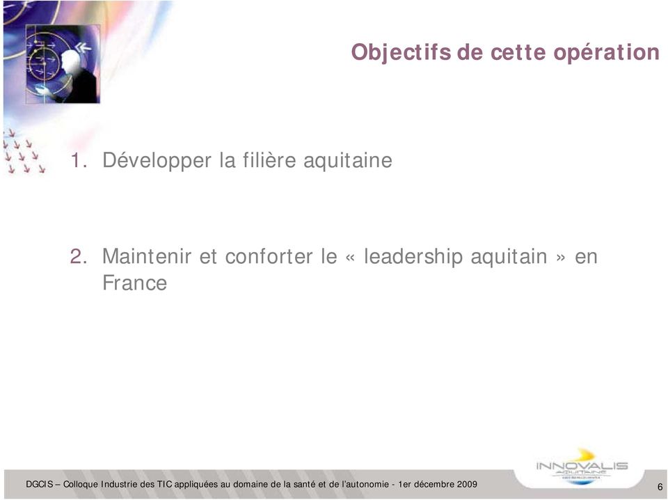Maintenir et conforter le «leadership aquitain» en France