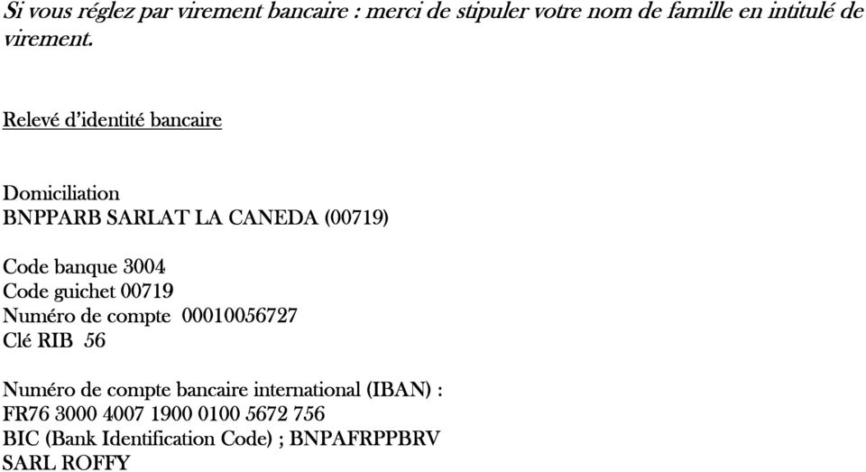 Relevé d identité bancaire Domiciliation BNPPARB SARLAT LA CANEDA (00719) Code banque 3004 Code