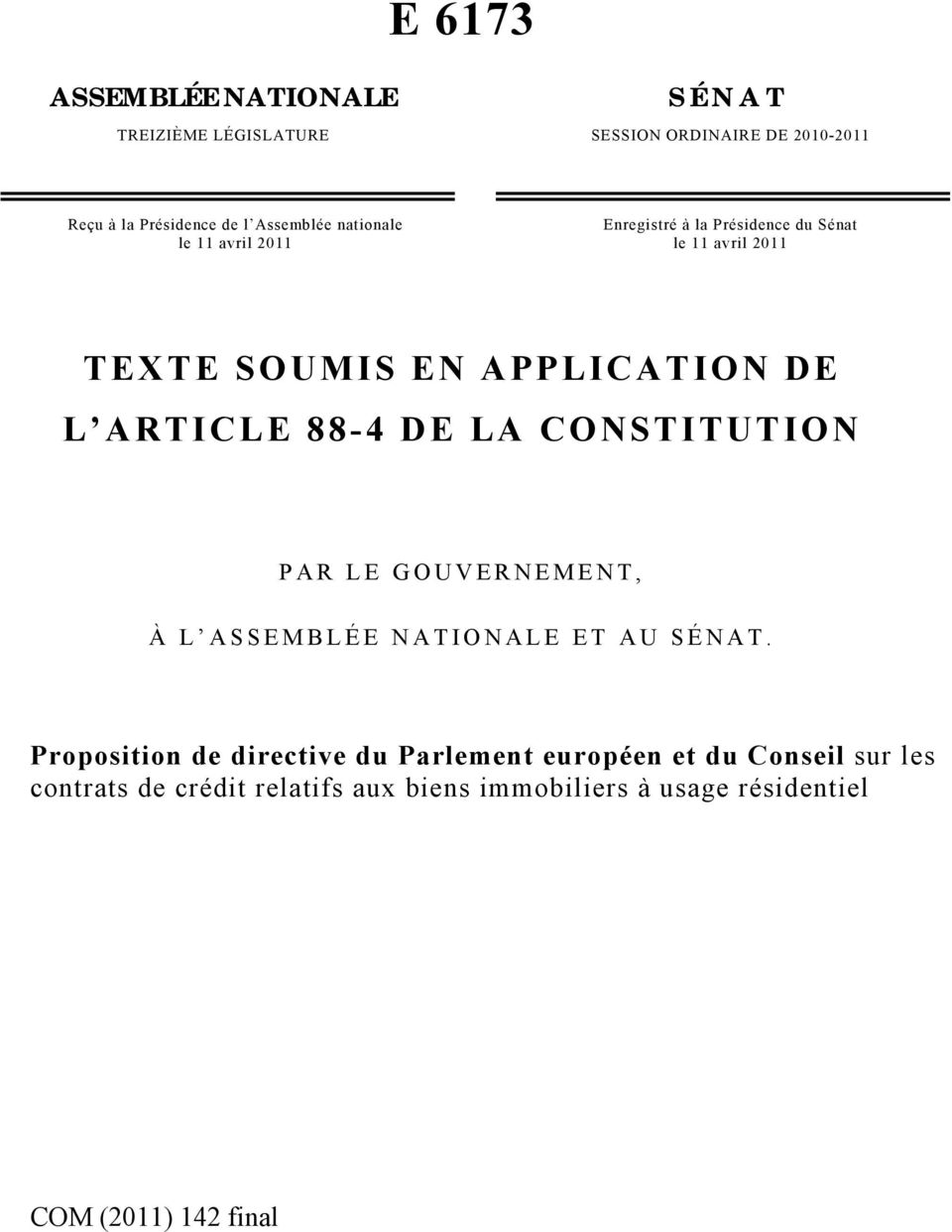 L ARTICLE 88-4 DE LA CONSTITUTION PAR LE GOUVERNEMENT, À L ASSEMBLÉE NATIONALE ET AU SÉNAT.