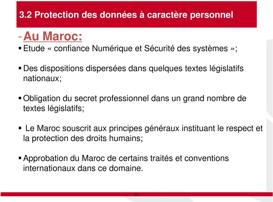 un grand nombre de textes législatifs; Le Maroc souscrit aux principes généraux instituant le respect et la
