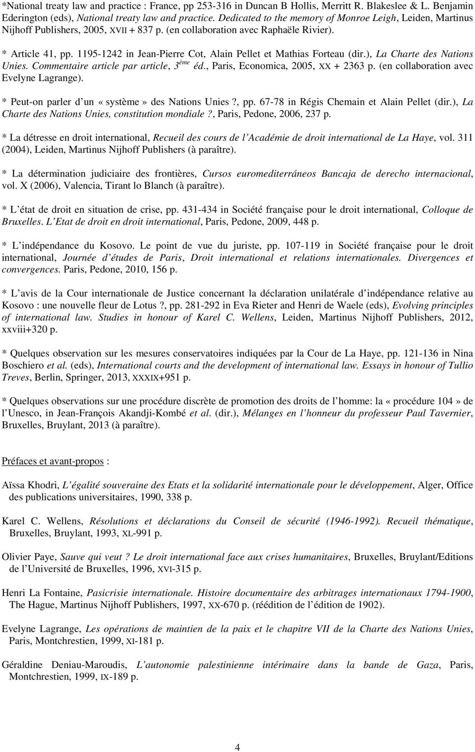 1195-1242 in Jean-Pierre Cot, Alain Pellet et Mathias Forteau (dir.), La Charte des Nations Unies. Commentaire article par article, 3 ème éd., Paris, Economica, 2005, XX + 2363 p.