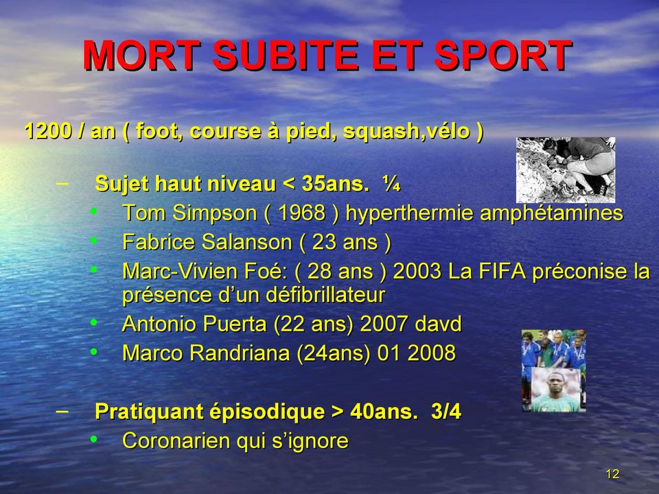 28 ans ) 2003 La FIFA préconise la présence d un défibrillateur Antonio Puerta (22 ans) 2007