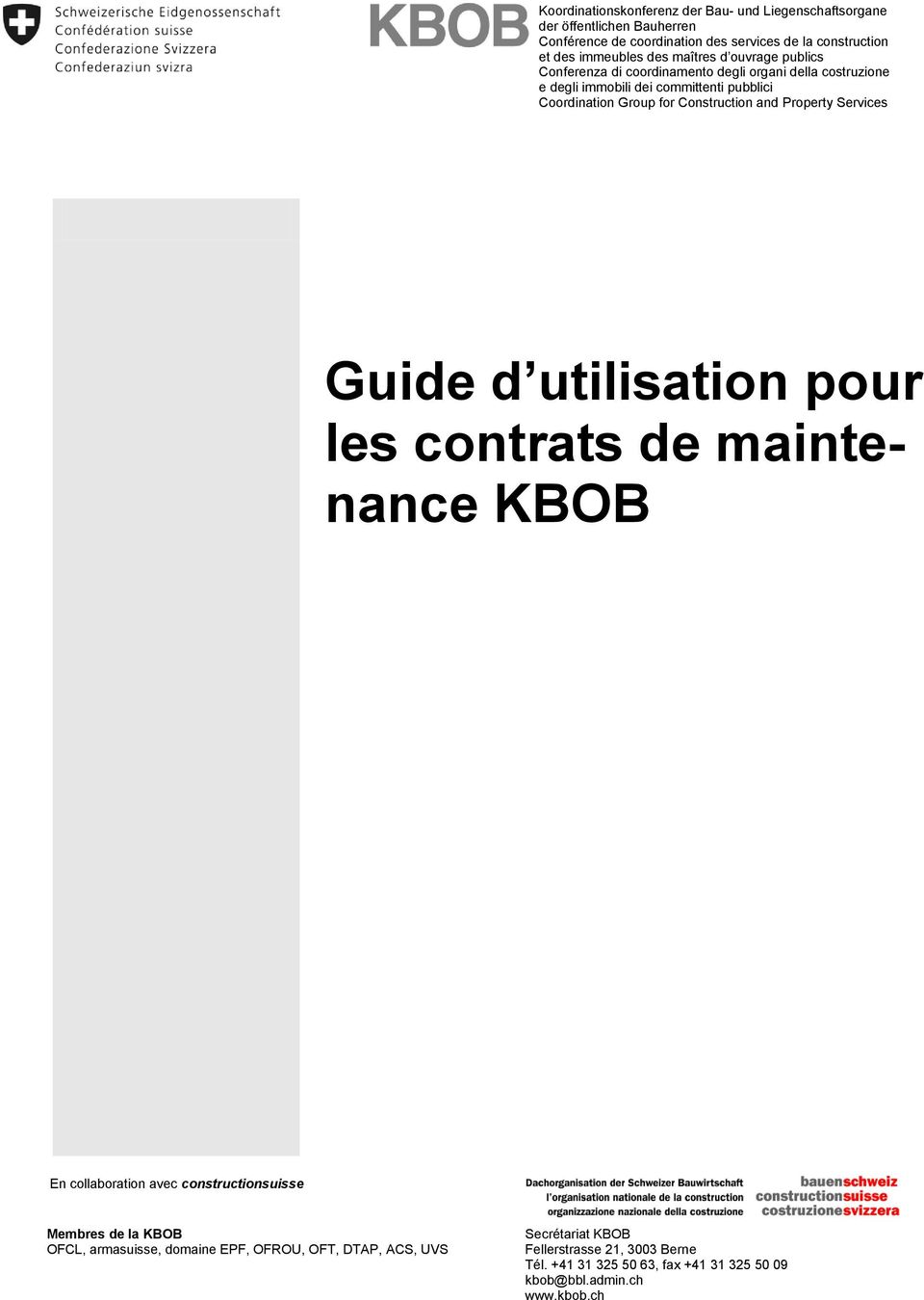 Construction and Property Services Guide d utilisation pour les contrats de maintenance KBOB En collaboration avec constructionsuisse Membres de la KBOB OFCL,
