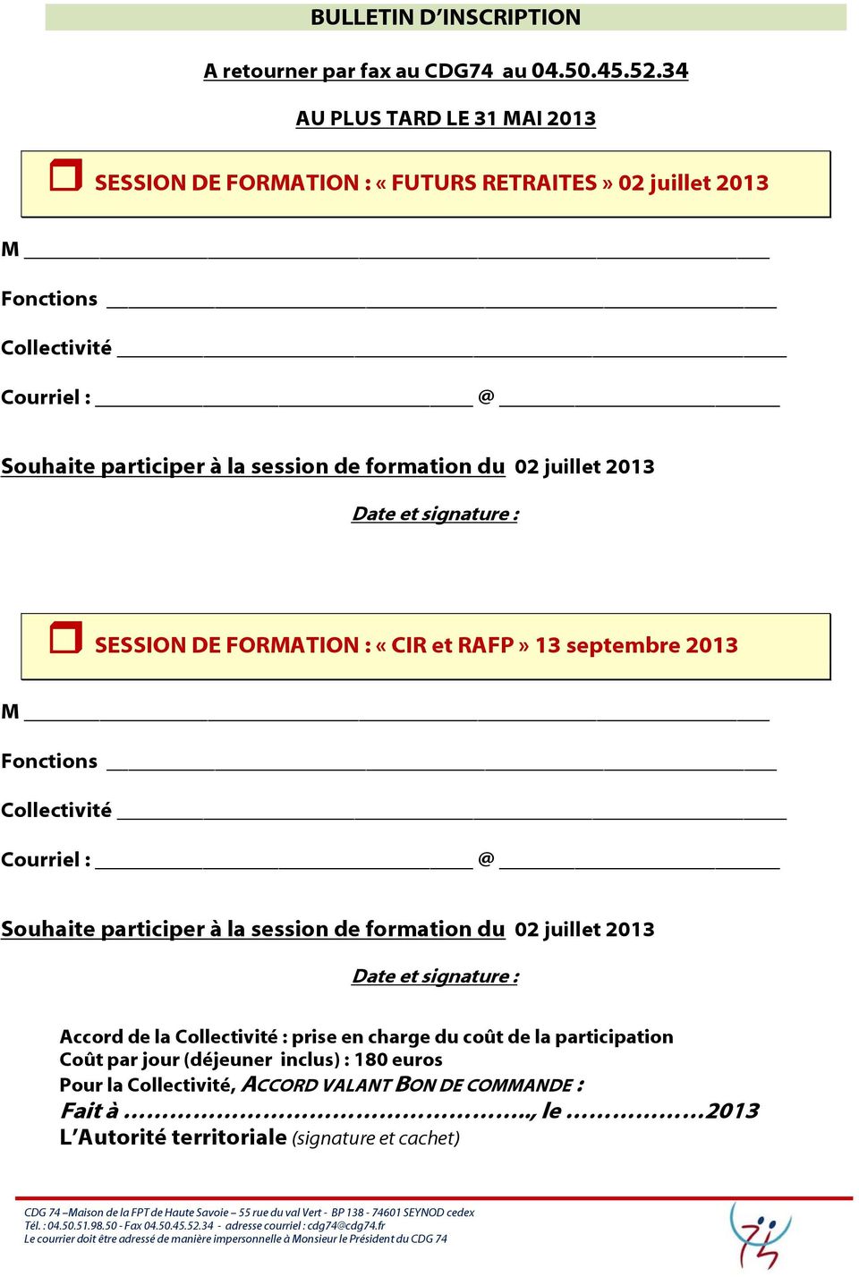du 02 juillet 2013 Date et signature : SESSION DE FORMATION : «CIR et RAFP» 13 septembre 2013 M Fonctions Collectivité Courriel : @ Souhaite participer à la session de