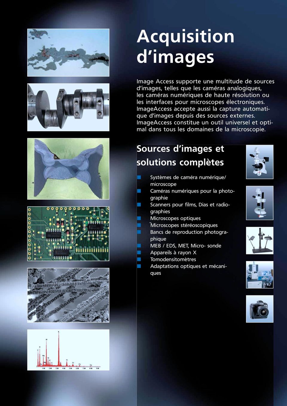 ImageAccess constitue un outil universel et optimal dans tous les domaines de la microscopie.