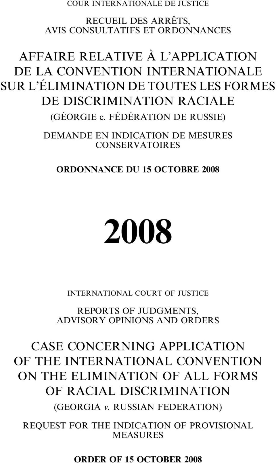 FEuDEuRATION DE RUSSIE) DEMANDE EN INDICATION DE MESURES CONSERVATOIRES ORDONNANCE DU 15 OCTOBRE 2008 2008 INTERNATIONAL COURT OF JUSTICE REPORTS OF JUDGMENTS,