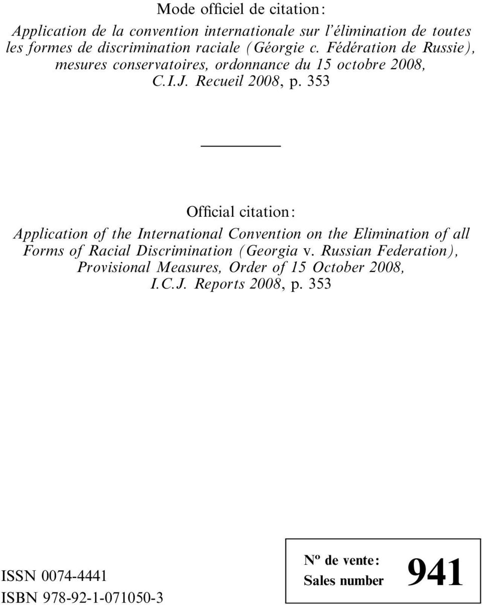 353 Official citation: Application of the International Convention on the Elimination of all Forms of Racial Discrimination (Georgia v.