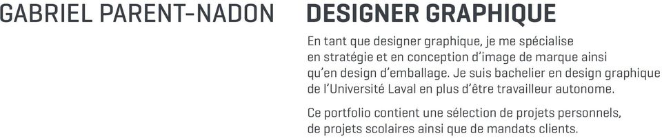 Je suis bachelier en design graphique de l Université Laval en plus d être travailleur