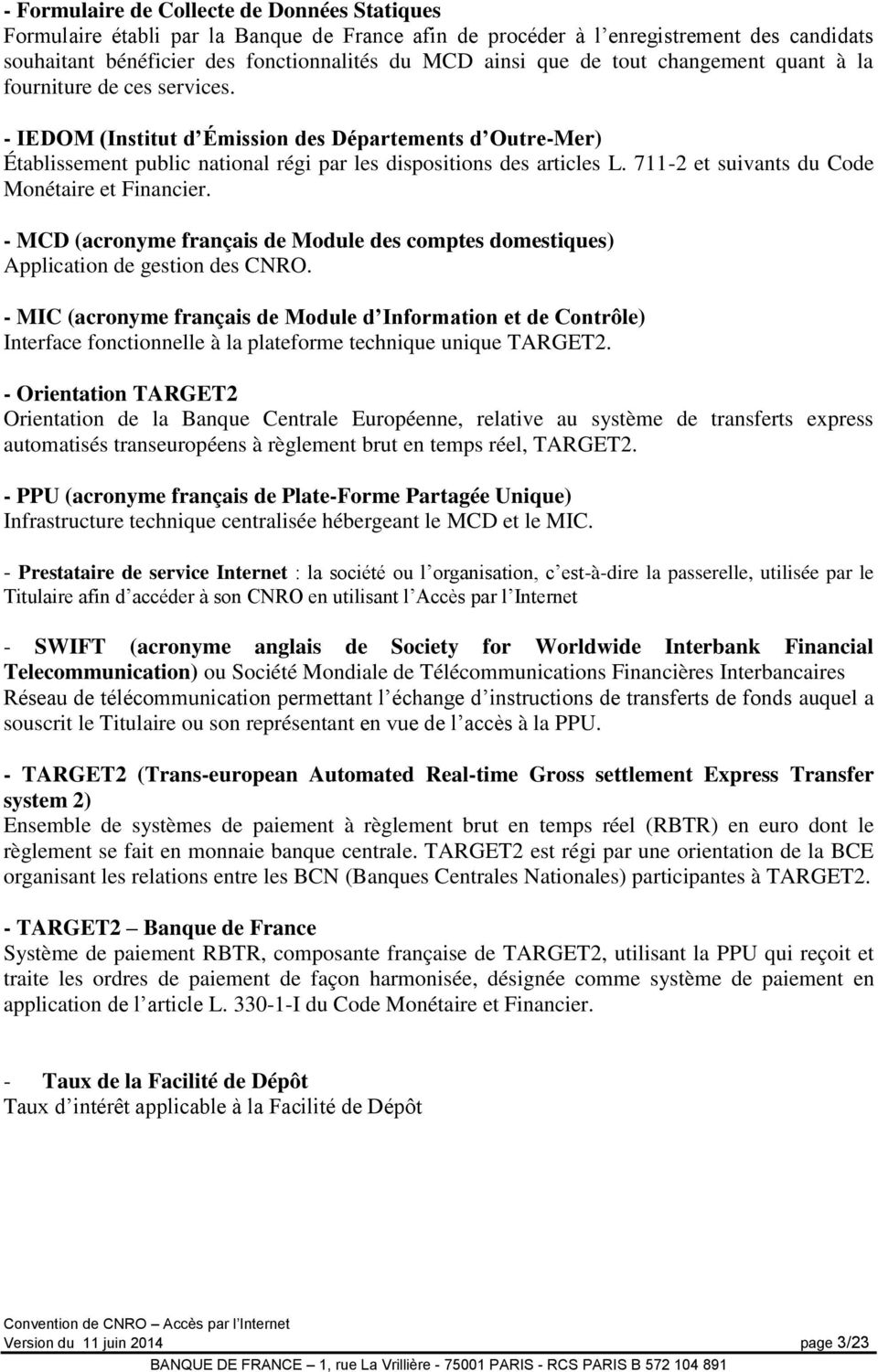 711-2 et suivants du Code Monétaire et Financier. - MCD (acronyme français de Module des comptes domestiques) Application de gestion des CNRO.