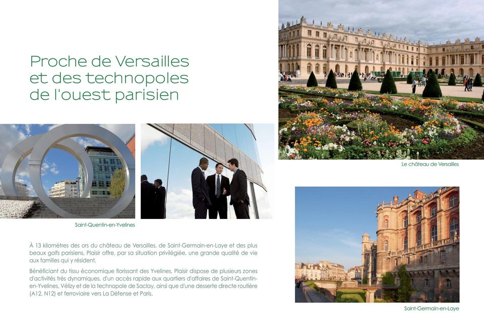 Bénéficiant du tissu économique florissant des Yvelines, Plaisir dispose de plusieurs zones d'activités très dynamiques, d'un accès rapide aux quartiers d'affaires de