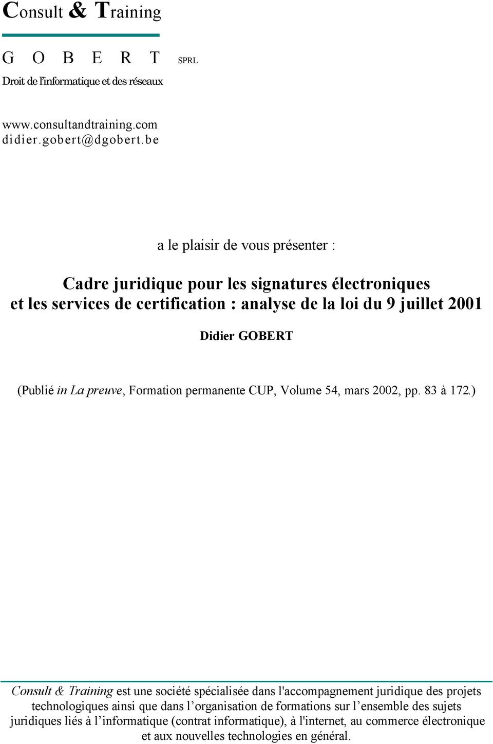 (Publié in La preuve, Formation permanente CUP, Volume 54, mars 2002, pp. 83 à 172.