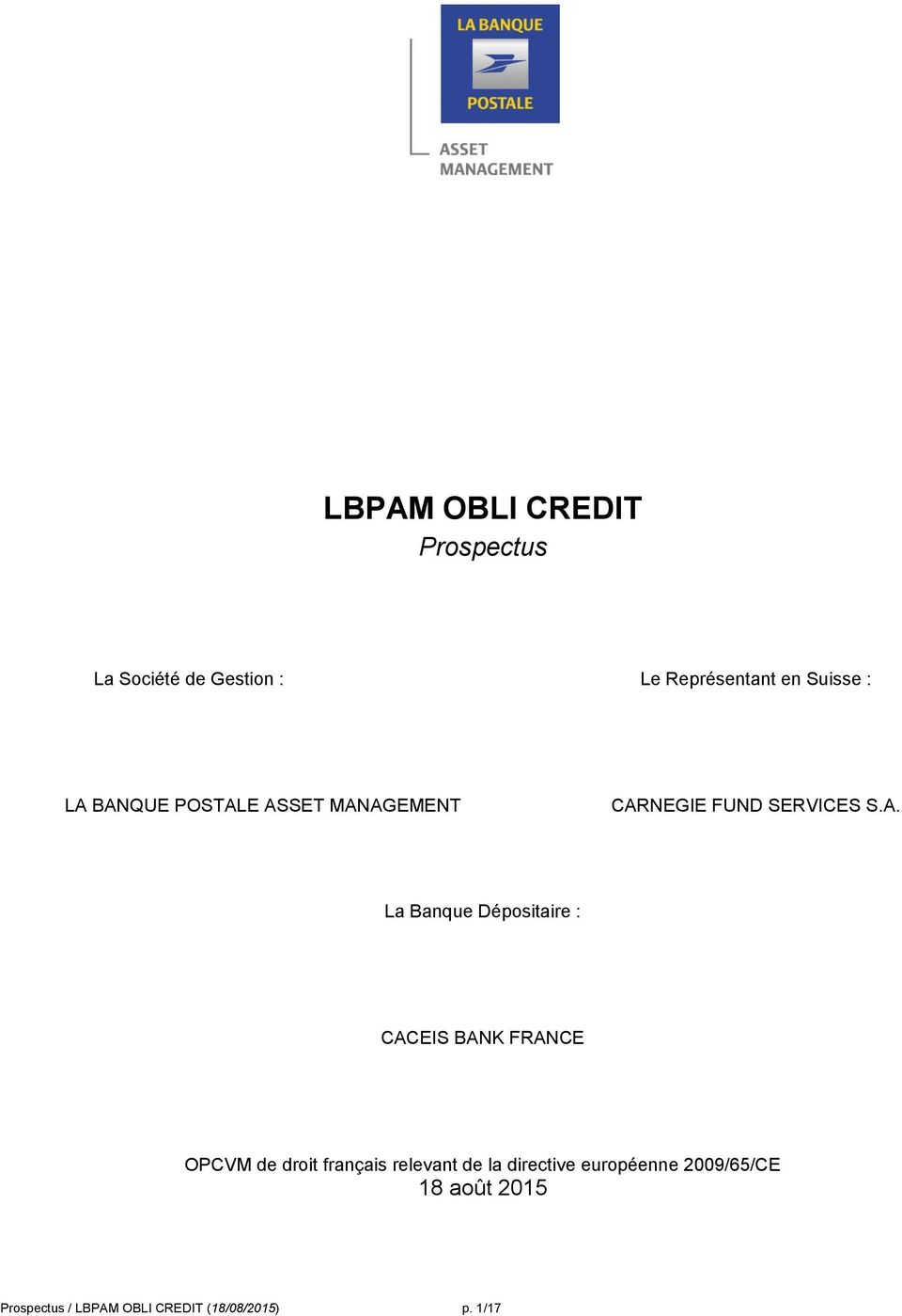 Dépositaire : CACEIS BANK FRANCE OPCVM de droit français relevant de la