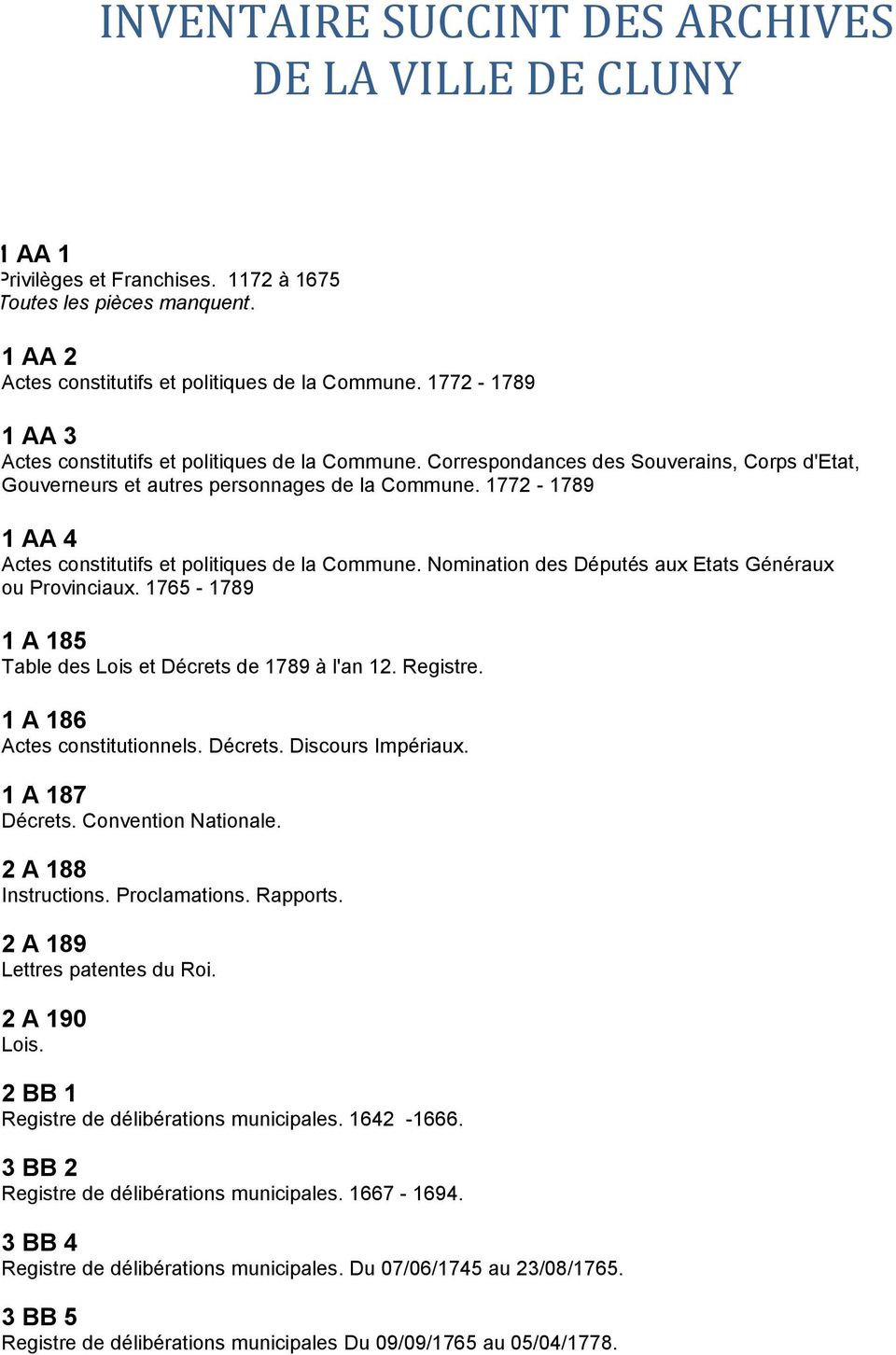 1772-1789 1 AA 4 Actes constitutifs et politiques de la Commune. Nomination des Députés aux Etats Généraux ou Provinciaux. 1765-1789 1 A 185 Table des Lois et Décrets de 1789 à l'an 12. Registre.