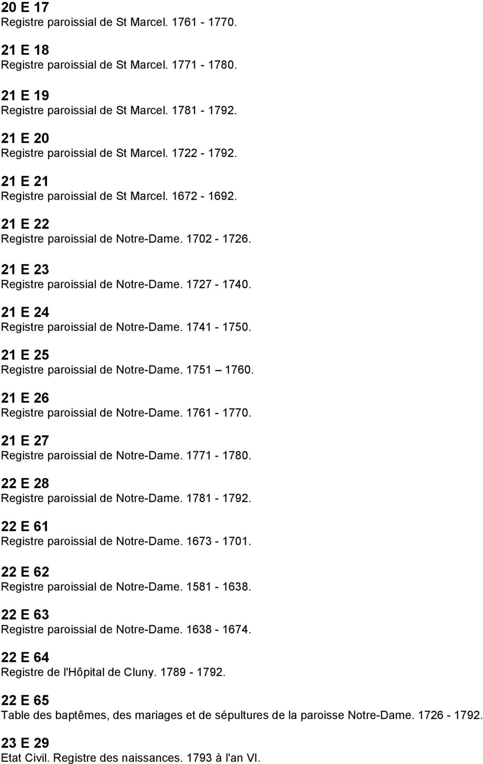 21 E 24 Registre paroissial de Notre-Dame. 1741-1750. 21 E 25 Registre paroissial de Notre-Dame. 1751 1760. 21 E 26 Registre paroissial de Notre-Dame. 1761-1770.