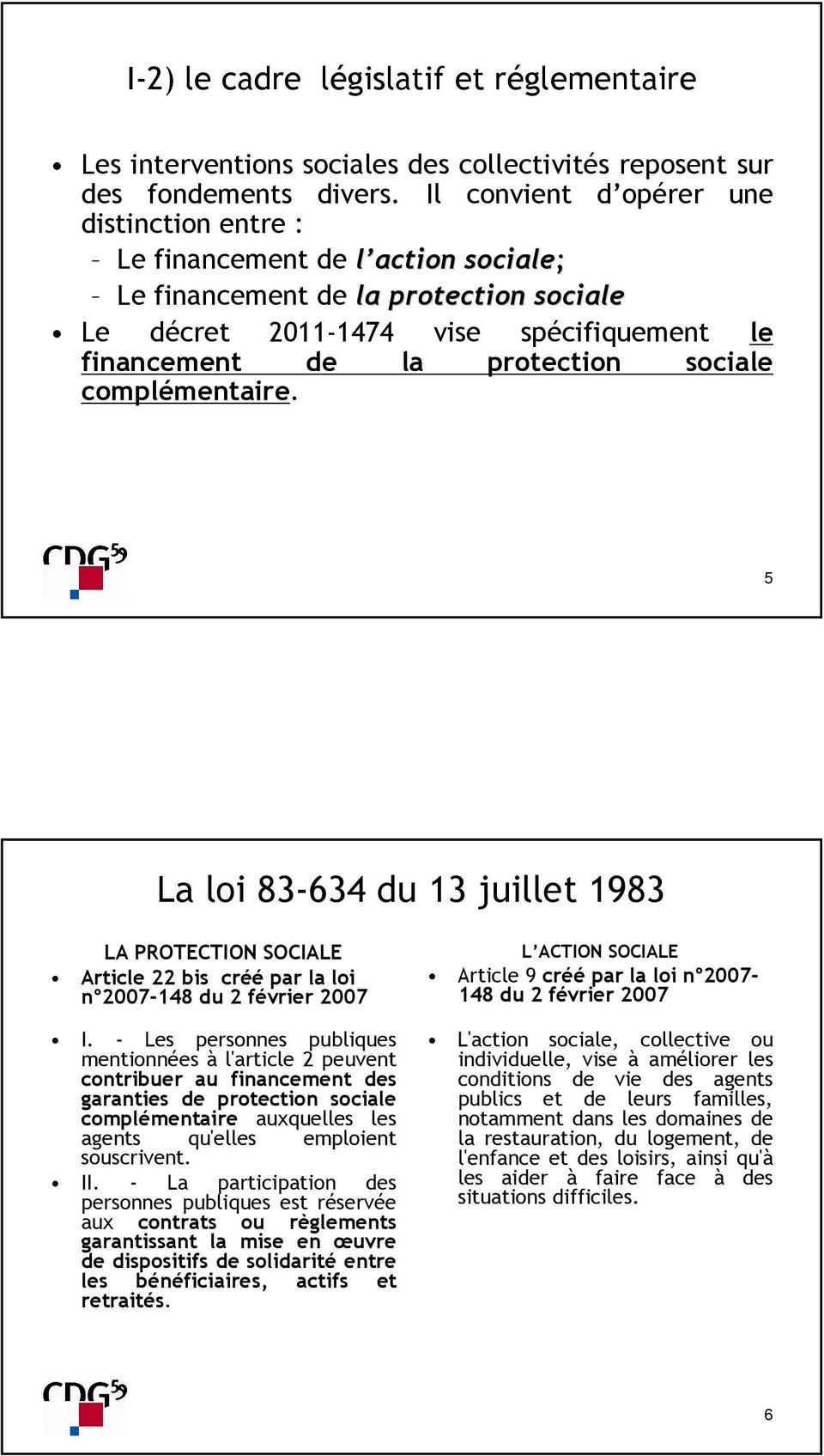 sociale complémentaire. 5 La loi 83-634 du 13 juillet 1983 LA PROTECTION SOCIALE Article 22 bis créé par la loi n 2007-148 du 2 février 2007 I.
