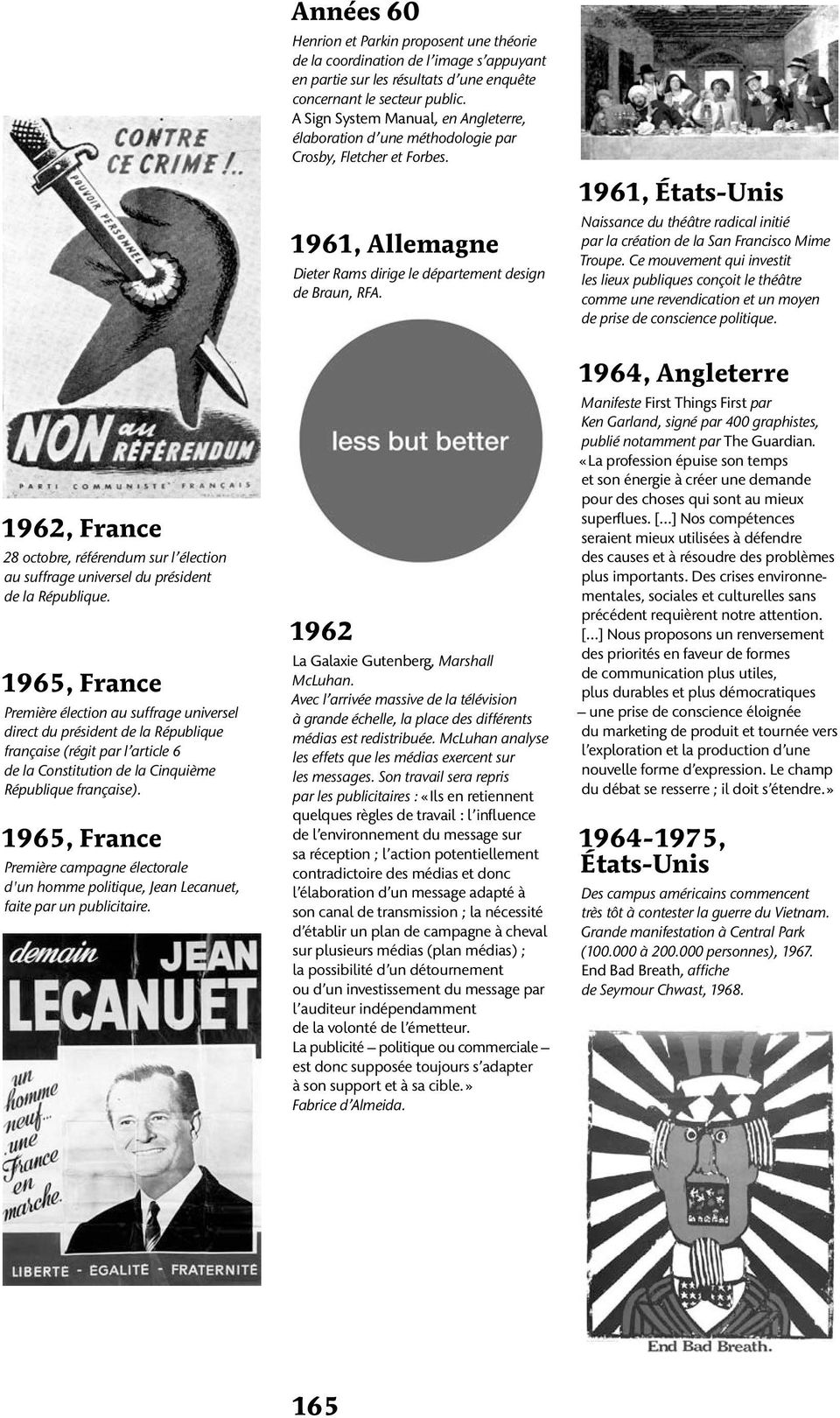 1965, France Première campagne électorale d'un homme politique, Jean Lecanuet, faite par un publicitaire.