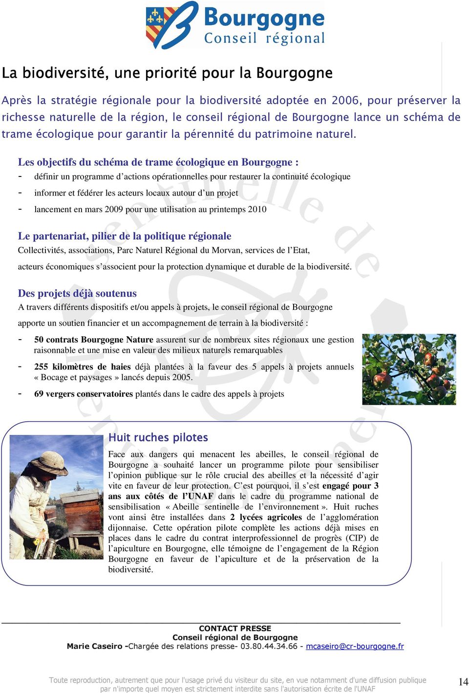Les objectifs du schéma de trame écologique en Bourgogne : - définir un programme d actions opérationnelles pour restaurer la continuité écologique - informer et fédérer les acteurs locaux autour d
