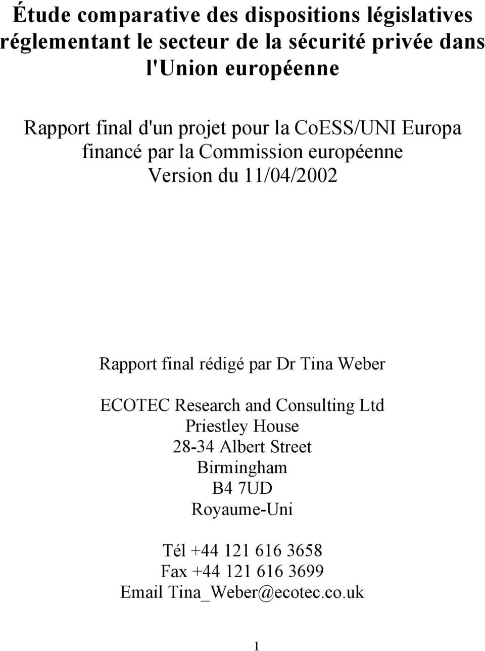 11/04/2002 Rapport final rédigé par Dr Tina Weber ECOTEC Research and Consulting Ltd Priestley House 28-34