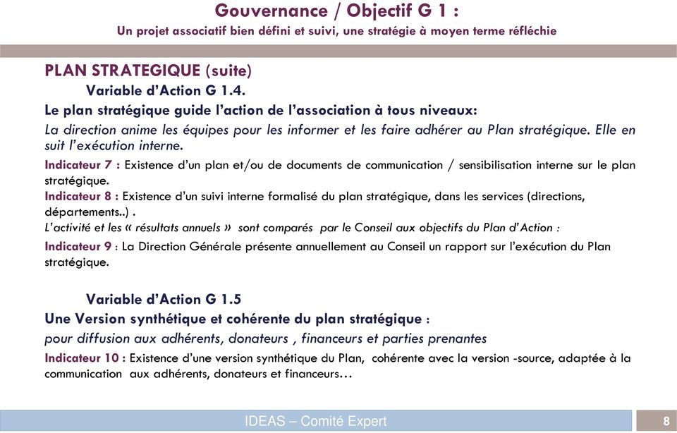 Indicateur 7 : Existence d un plan et/ou de documents de communication / sensibilisation interne sur le plan stratégique.