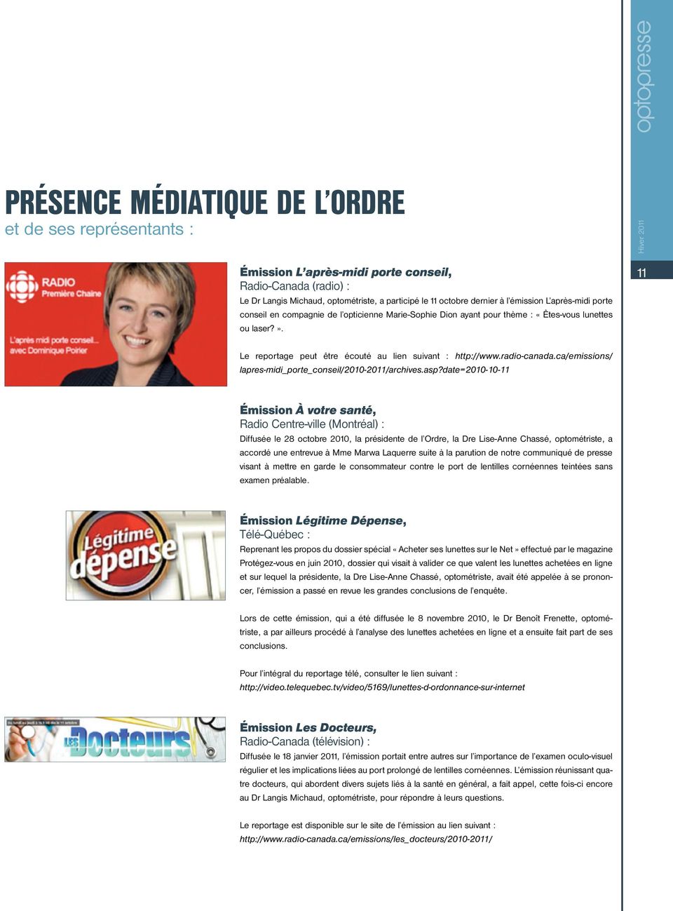 radio-canada.ca/emissions/ lapres-midi_porte_conseil/2010-2011/archives.asp?