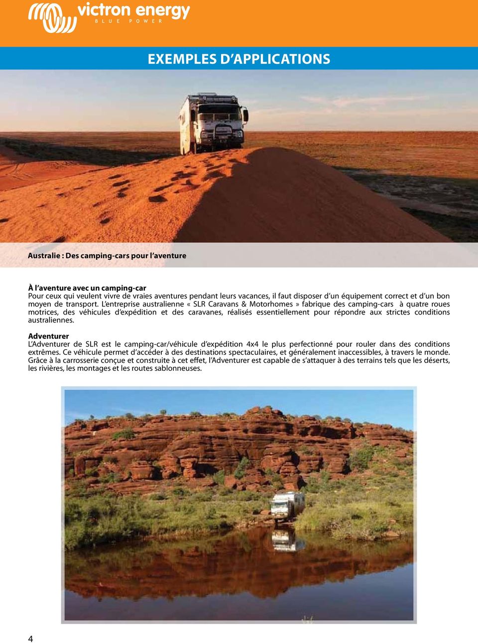 l entreprise australienne «slr Caravans & motorhomes» fabrique des camping-cars à quatre roues motrices, des véhicules d expédition et des caravanes, réalisés essentiellement pour répondre aux