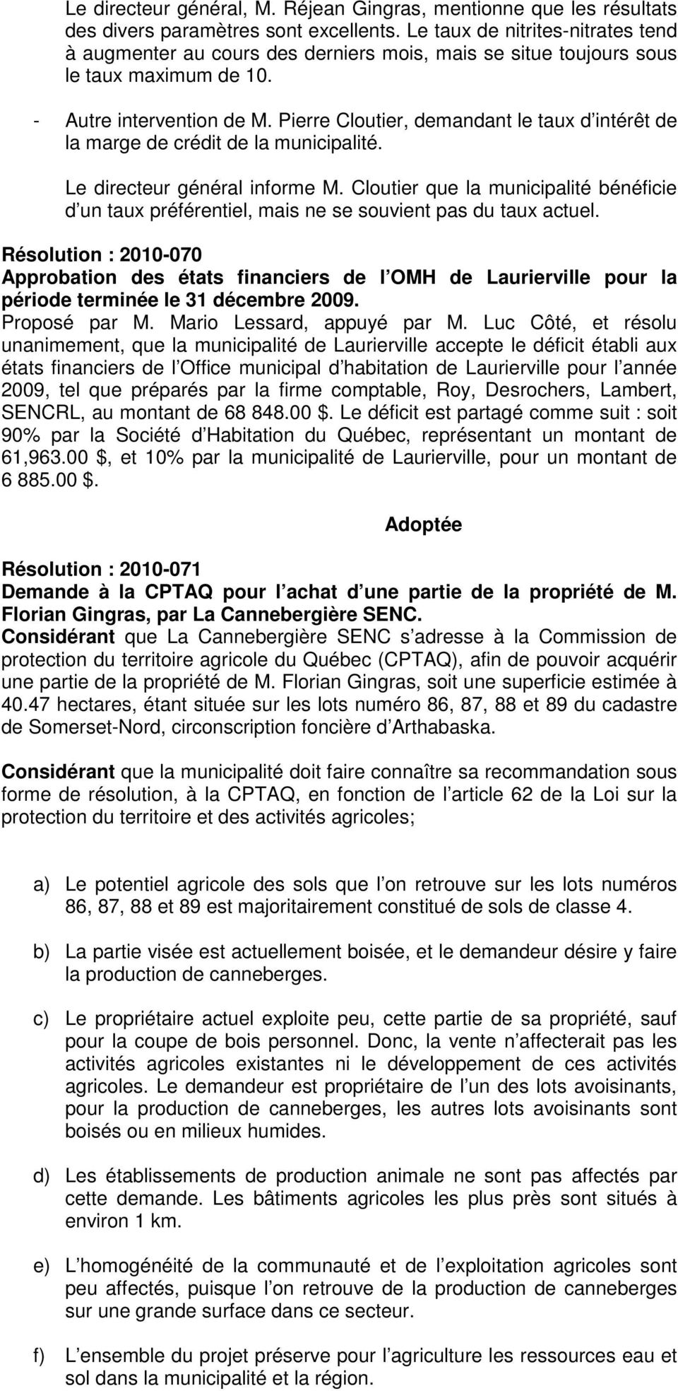 Pierre Cloutier, demandant le taux d intérêt de la marge de crédit de la municipalité. Le directeur général informe M.
