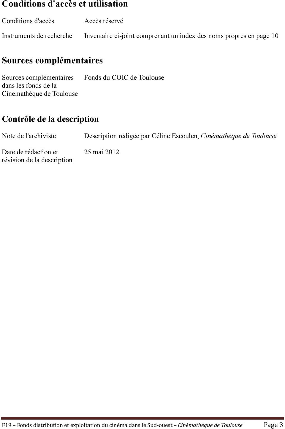 Toulouse Contrôle de la description Note de l'archiviste Date de rédaction et révision de la description Description rédigée par Céline