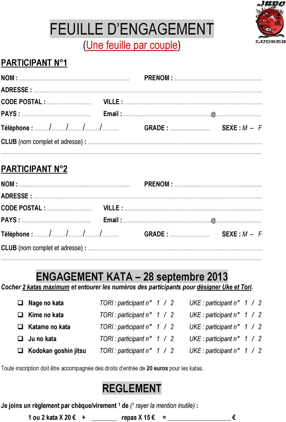 .. SEXE : M F CLUB (nom complet et adresse) :...... ENGAGEMENT KATA 28 septembre 2013 Cocher 2 katas maximum et entourer les numéros des participants pour désigner Uke et Tori.