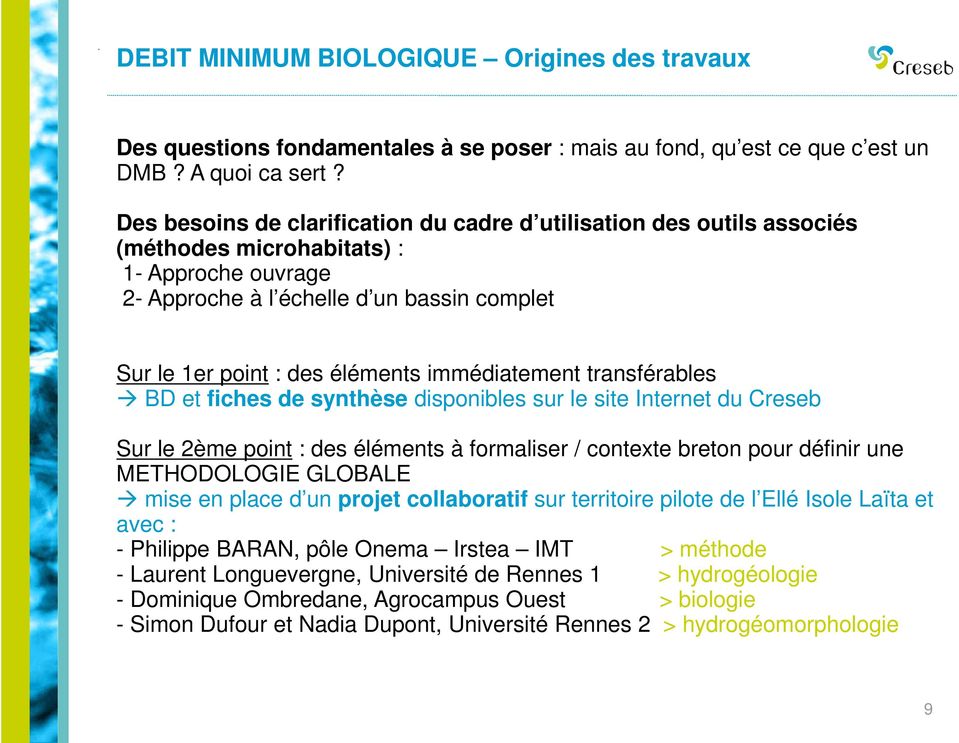 éléments immédiatement transférables BD et fiches de synthèse disponibles sur le site Internet du Creseb Sur le 2ème point : des éléments à formaliser / contexte breton pour définir une METHODOLOGIE