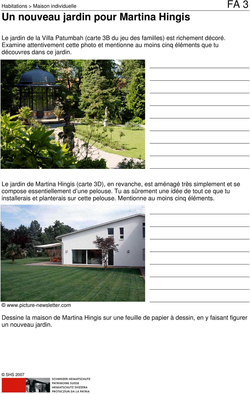 Le jardin de Martina Hingis (carte 3D), en revanche, est aménagé très simplement et se compose essentiellement d une pelouse.