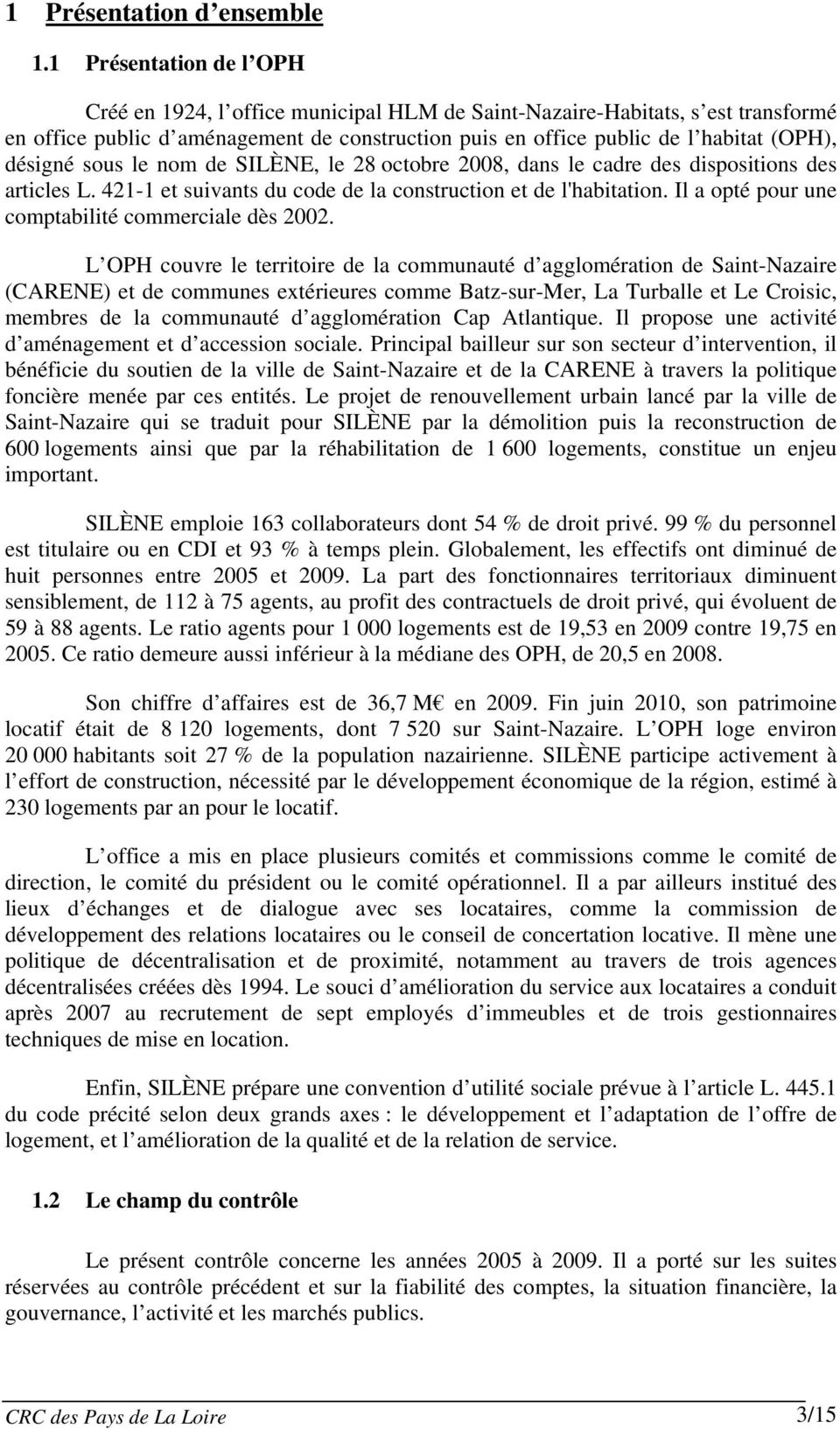 désigné sous le nom de SILÈNE, le 28 octobre 2008, dans le cadre des dispositions des articles L. 421-1 et suivants du code de la construction et de l'habitation.