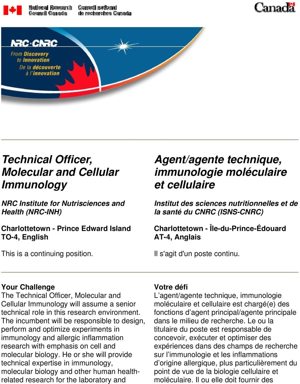 d'un poste continu. Your Challenge The Technical Officer, Molecular and Cellular Immunology will assume a senior technical role in this research environment.
