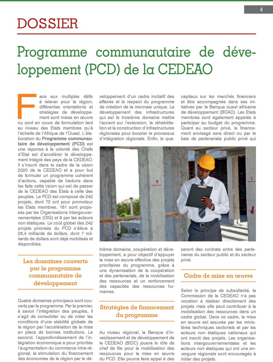 L élaboration du Programme communautaire de développement (PCD) est une réponse à la volonté des Chefs d Etat est d accélérer le développement intégré des pays de la CEDEAO.