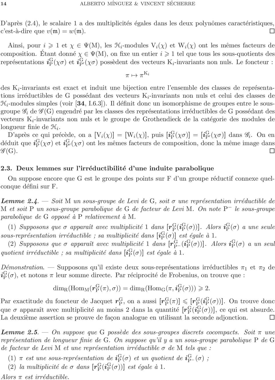 Étant donné χ Ψ(M), on fixe un entier i 1 tel que tous les sous-quotients des représentations i G P (χσ) et ig P (χσ) possèdent des vecteurs K i-invariants non nuls.