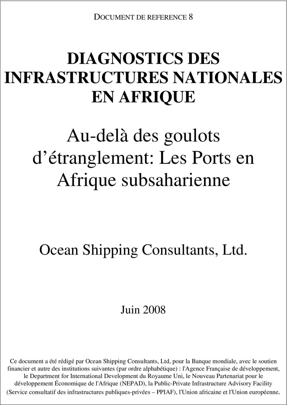 Juin 2008 Ce document a été rédigé par Ocean Shipping Consultants, Ltd, pour la Banque mondiale, avec le soutien financier et autre des institutions suivantes (par ordre