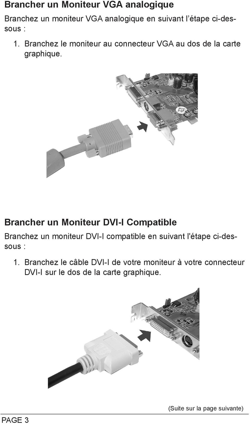 Brancher un Moniteur DVI-I Compatible Branchez un moniteur DVI-I compatible en suivant l'étape ci-dessous